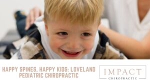 Happy Spines, Happy Kids: Loveland Pediatric Chiropractic