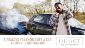 5 Reasons You Should See a Car Accident Chiropractor