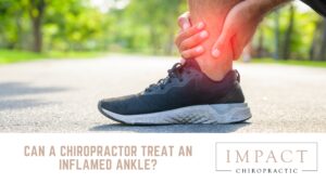 Can a Chiropractor Treat an Inflamed Ankle?