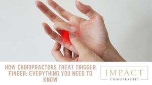 How Chiropractors Treat Trigger Finger: Everything You Need to Know