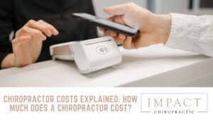 Chiropractor Costs Explained: How Much Does a Chiropractor Cost?